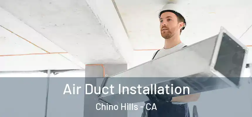 Air Duct Installation Chino Hills - CA