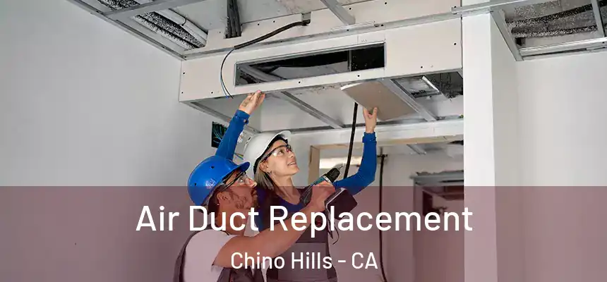 Air Duct Replacement Chino Hills - CA