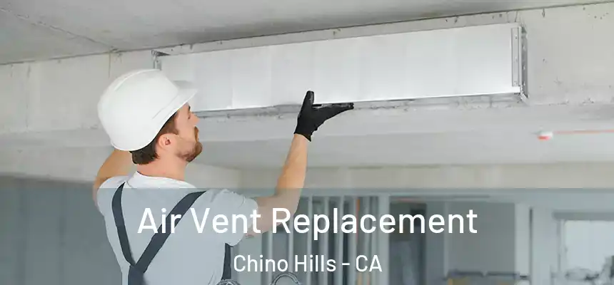  Air Vent Replacement Chino Hills - CA
