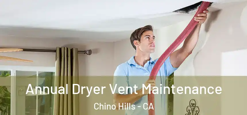 Annual Dryer Vent Maintenance Chino Hills - CA