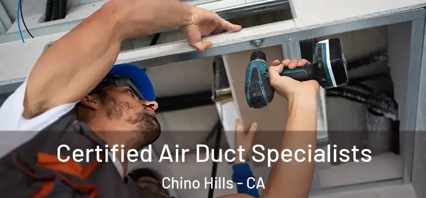 Certified Air Duct Specialists Chino Hills - CA