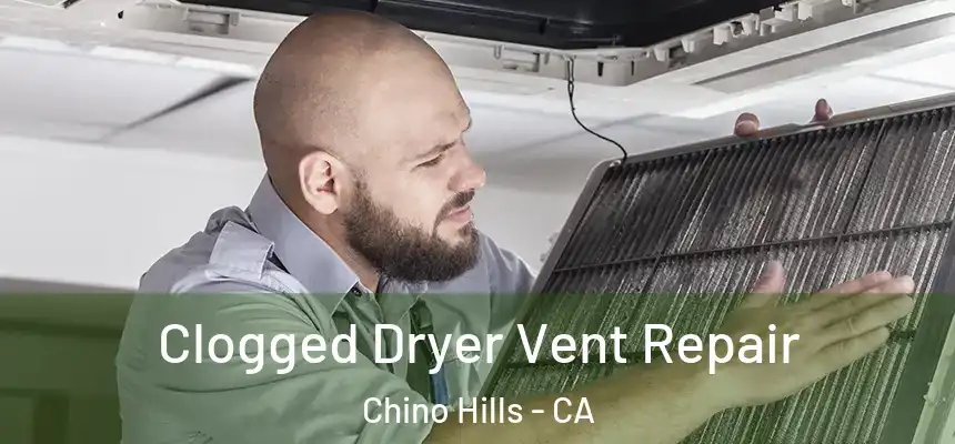 Clogged Dryer Vent Repair Chino Hills - CA