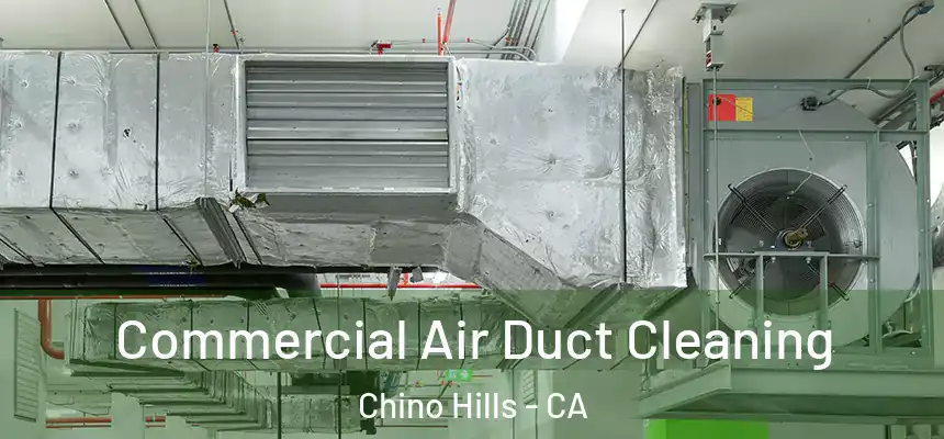  Commercial Air Duct Cleaning Chino Hills - CA