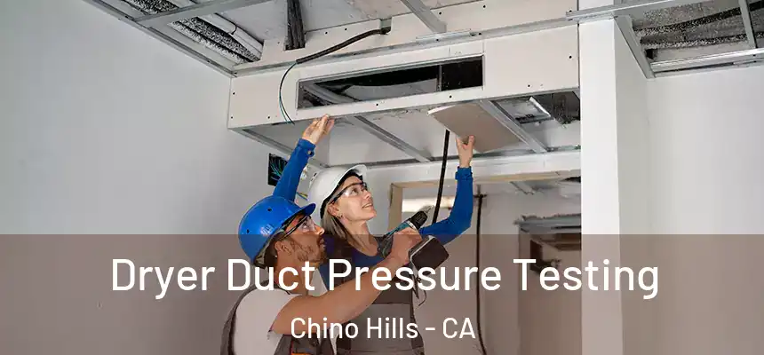 Dryer Duct Pressure Testing Chino Hills - CA