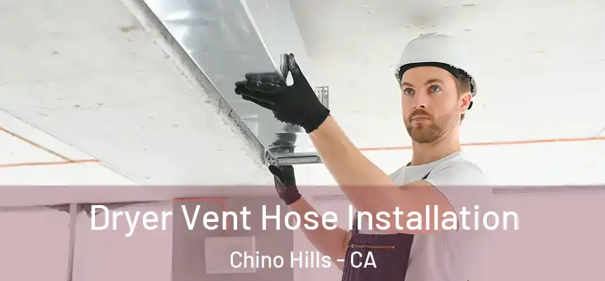 Dryer Vent Hose Installation Chino Hills - CA