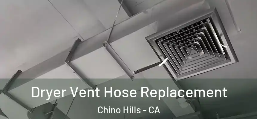 Dryer Vent Hose Replacement Chino Hills - CA