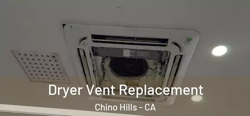 Dryer Vent Replacement Chino Hills - CA