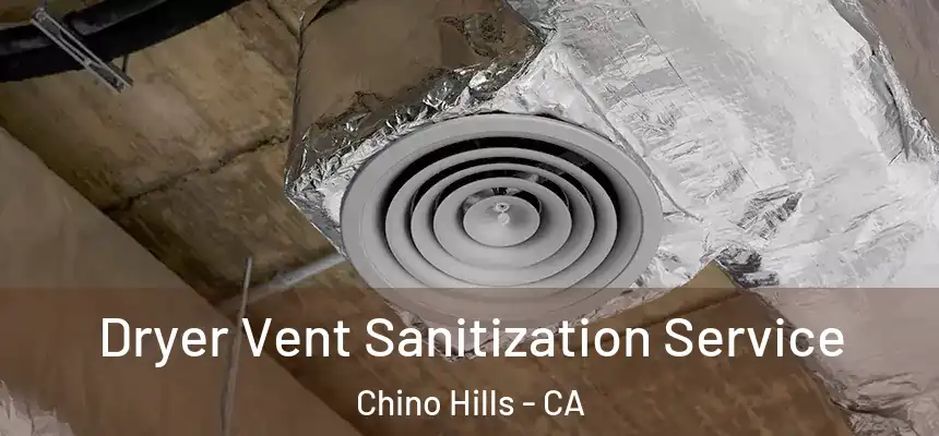  Dryer Vent Sanitization Service Chino Hills - CA