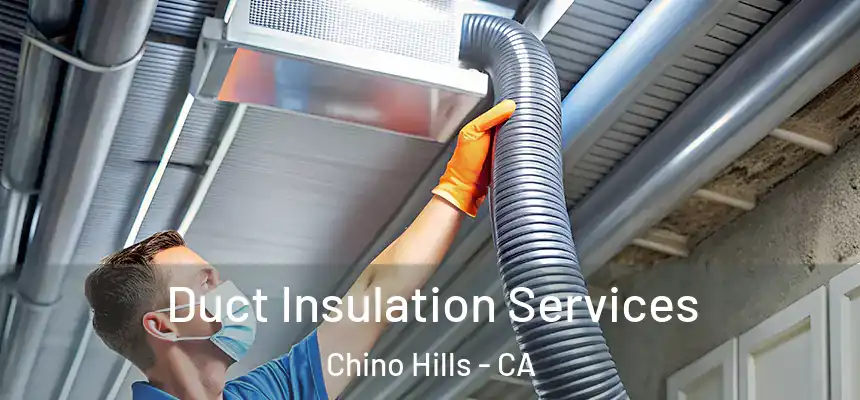  Duct Insulation Services Chino Hills - CA