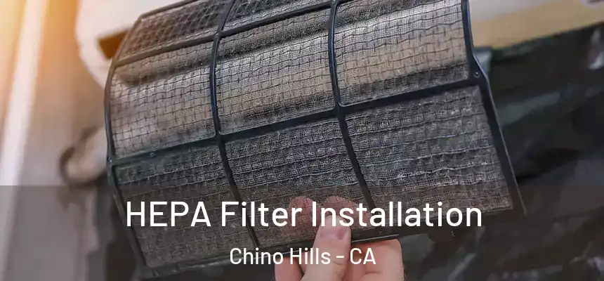 HEPA Filter Installation Chino Hills - CA