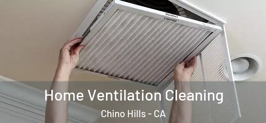 Home Ventilation Cleaning Chino Hills - CA