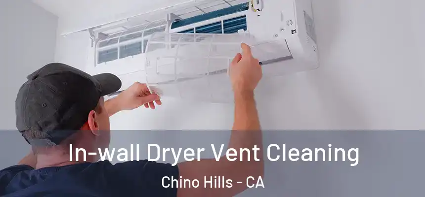 In-wall Dryer Vent Cleaning Chino Hills - CA