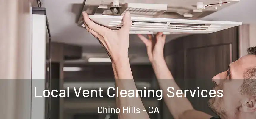 Local Vent Cleaning Services Chino Hills - CA