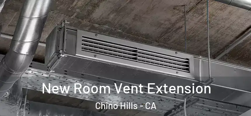 New Room Vent Extension Chino Hills - CA