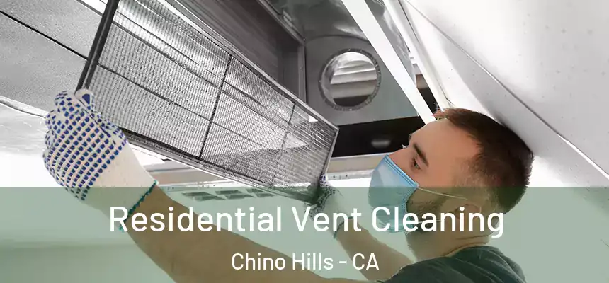 Residential Vent Cleaning Chino Hills - CA