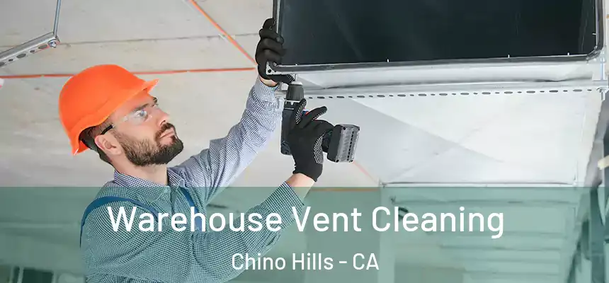 Warehouse Vent Cleaning Chino Hills - CA